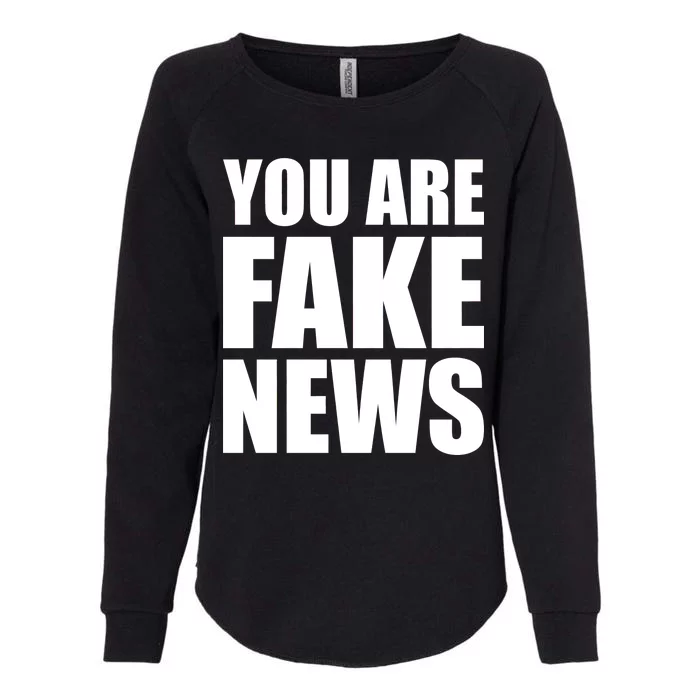 You Are Fake News #FAKENEWS Womens California Wash Sweatshirt