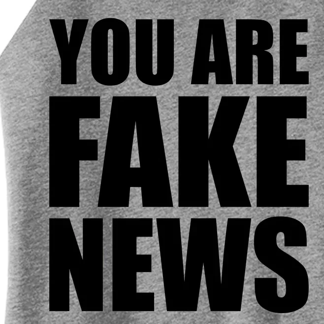 You Are Fake News #FAKENEWS Women’s Perfect Tri Rocker Tank