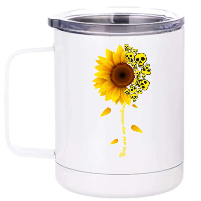 You Are My Sunshine Sunflower Skulls Front & Back 12oz Stainless Steel Tumbler Cup