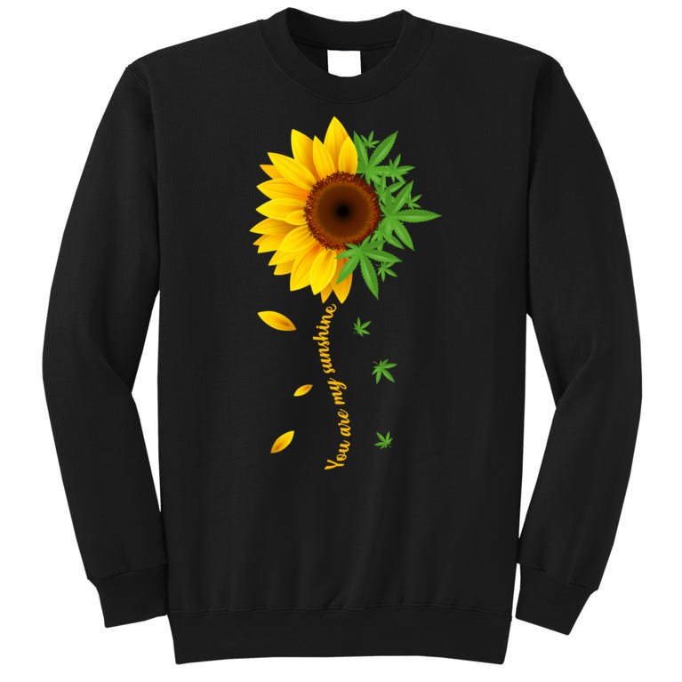 You Are My Sunshine Weed Sunflower Marijuana Sweatshirt