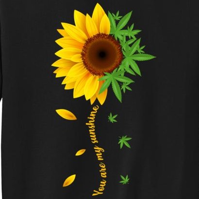 You Are My Sunshine Weed Sunflower Marijuana Tall Sweatshirt