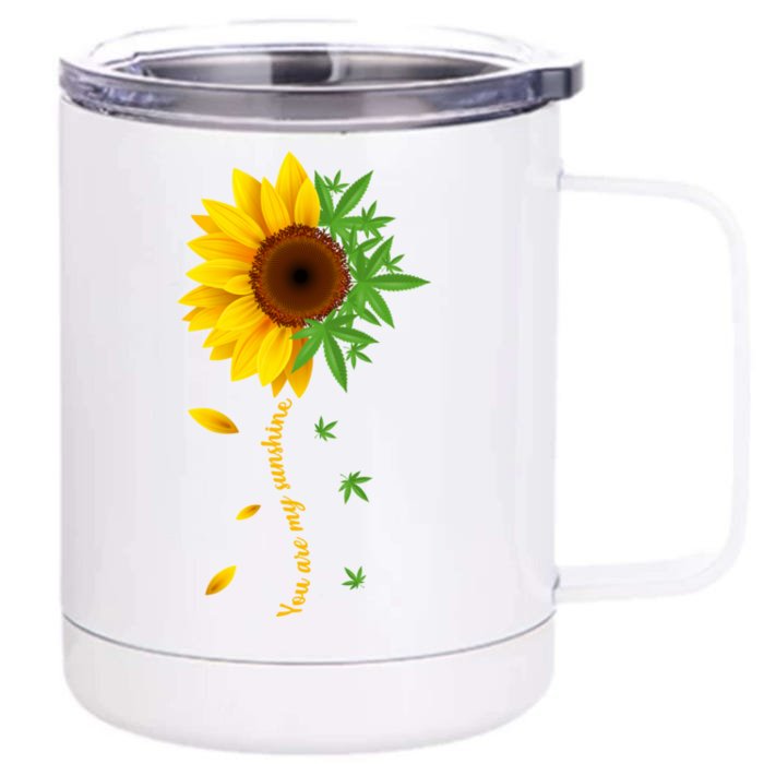 You Are My Sunshine Weed Sunflower Marijuana Front & Back 12oz Stainless Steel Tumbler Cup