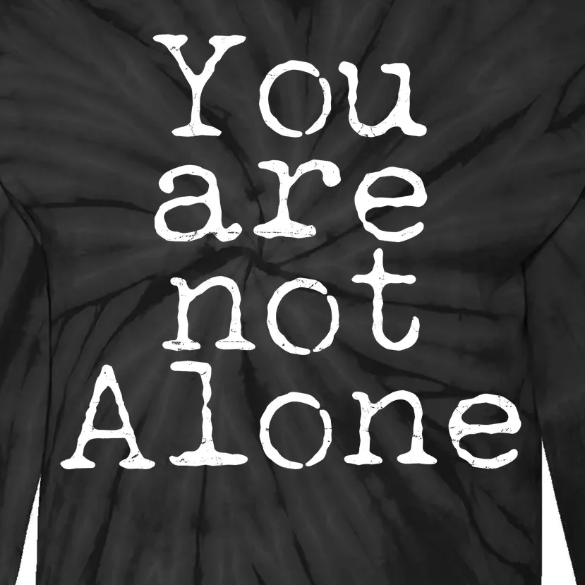 You Are Not Alone Tie-Dye Long Sleeve Shirt