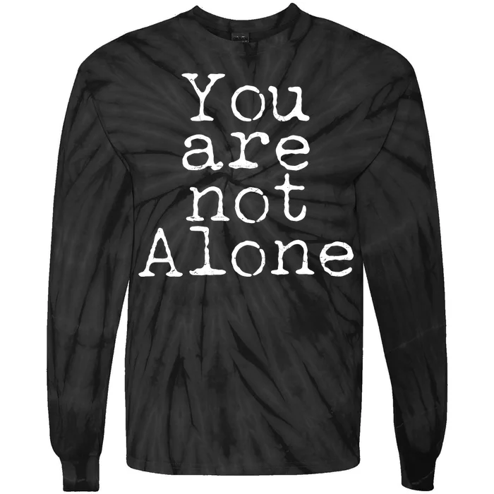 You Are Not Alone Tie-Dye Long Sleeve Shirt