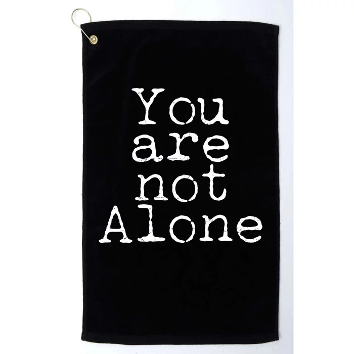 You Are Not Alone Platinum Collection Golf Towel