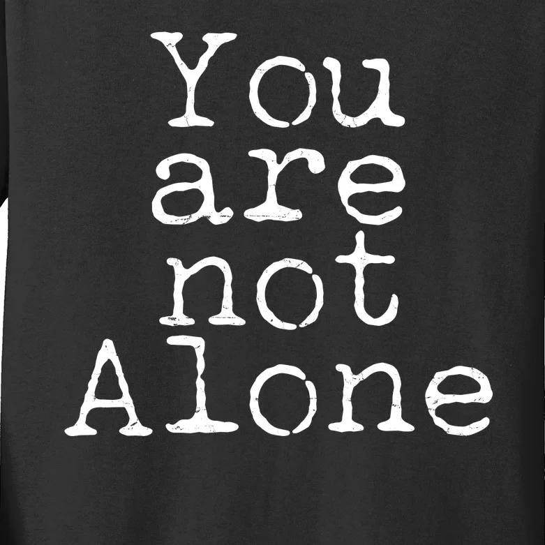 You Are Not Alone Kids Long Sleeve Shirt