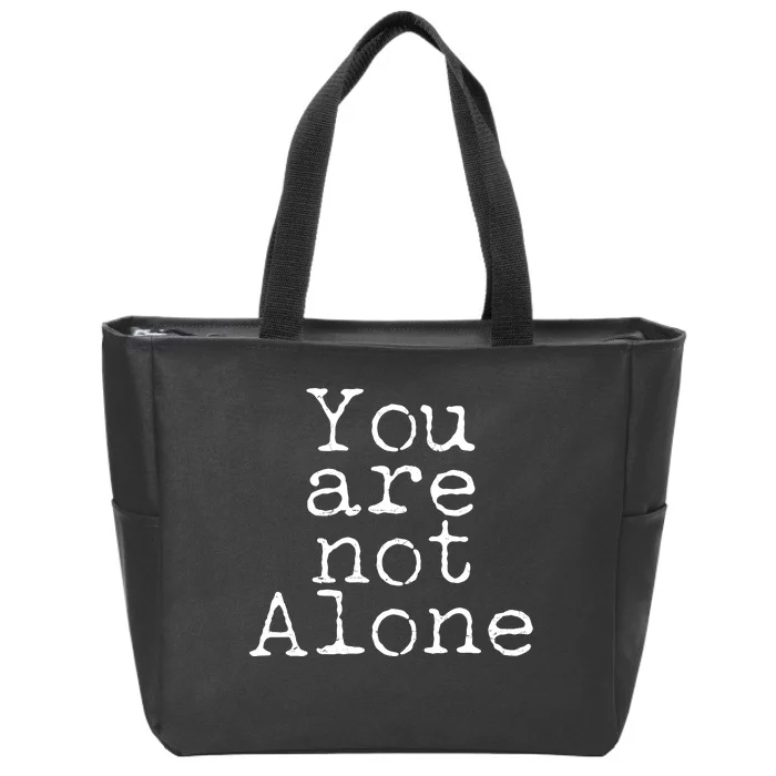 You Are Not Alone Zip Tote Bag