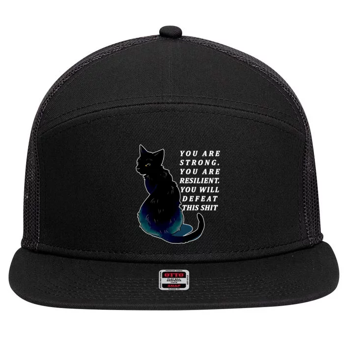 You Are Strong Resilient You Will Defeat This Shit Cat 7 Panel Mesh Trucker Snapback Hat