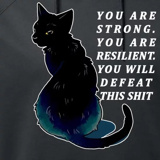 You Are Strong Resilient You Will Defeat This Shit Cat Performance Fleece Hoodie