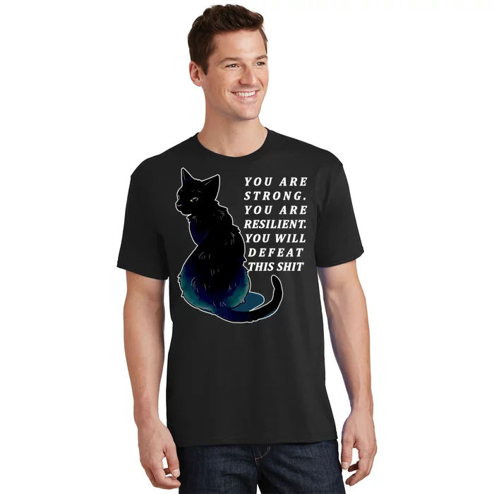 You Are Strong Resilient You Will Defeat This Shit Cat T-Shirt