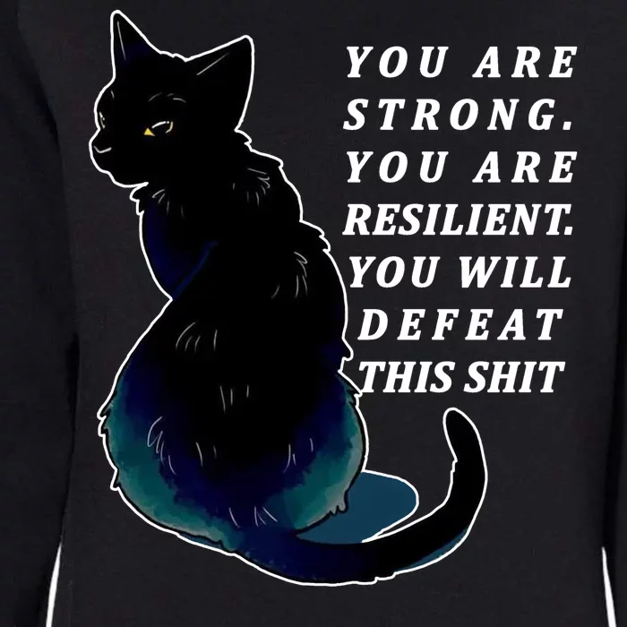 You Are Strong Resilient You Will Defeat This Shit Cat Womens California Wash Sweatshirt