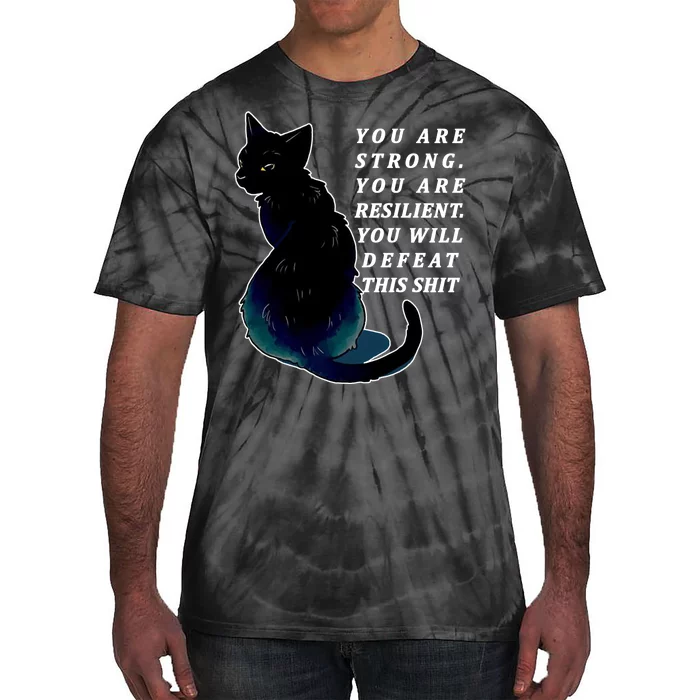 You Are Strong Resilient You Will Defeat This Shit Cat Tie-Dye T-Shirt