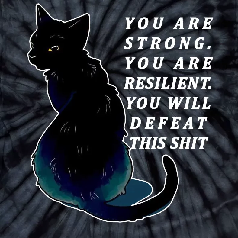 You Are Strong Resilient You Will Defeat This Shit Cat Tie-Dye T-Shirt