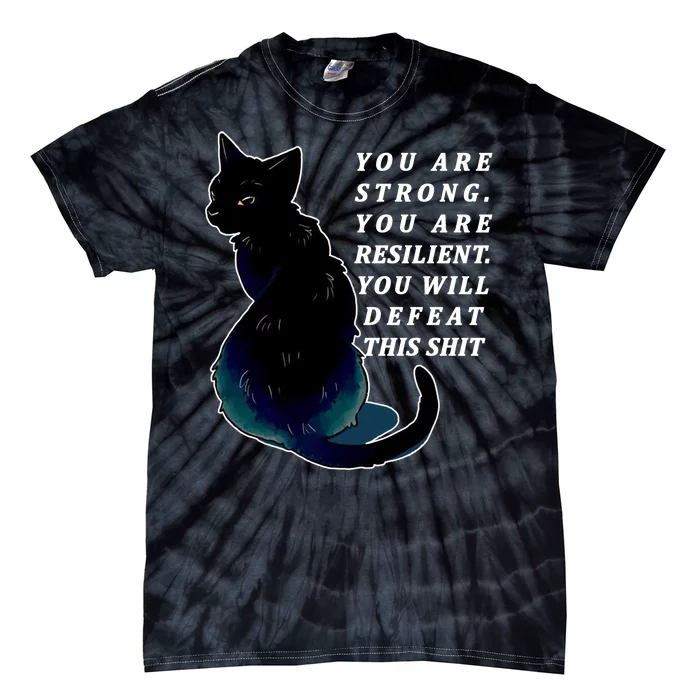 You Are Strong Resilient You Will Defeat This Shit Cat Tie-Dye T-Shirt