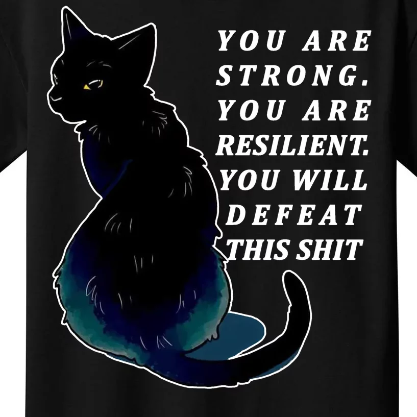 You Are Strong Resilient You Will Defeat This Shit Cat Kids T-Shirt