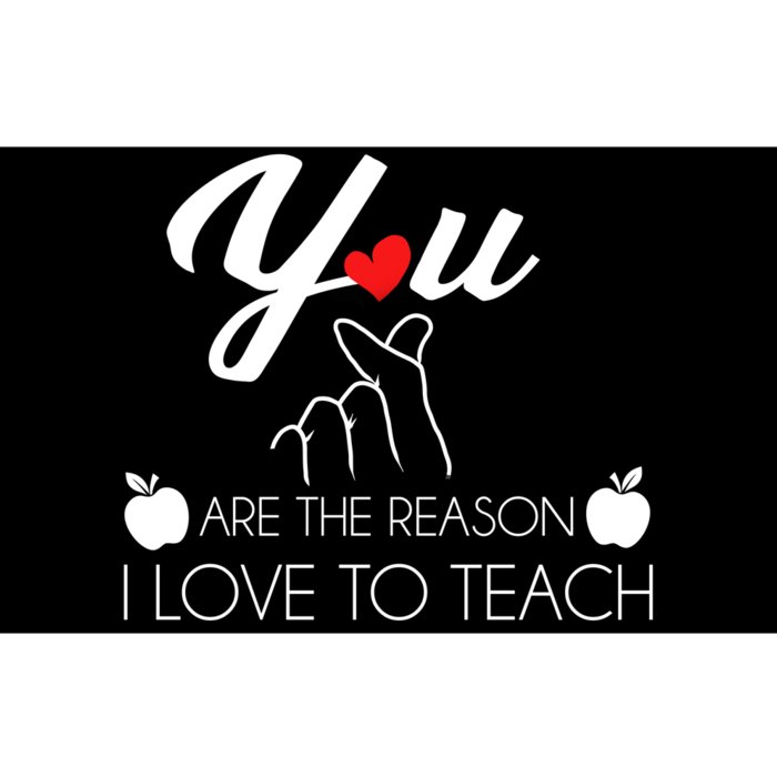 You Are The Reason I Love To Teach Bumper Sticker