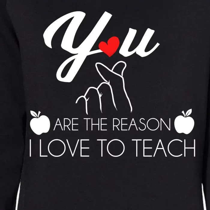 You Are The Reason I Love To Teach Womens California Wash Sweatshirt