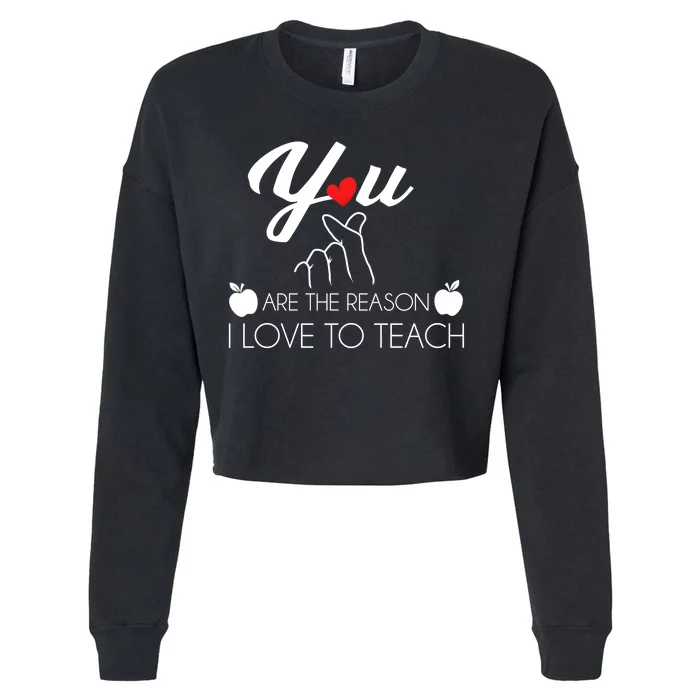 You Are The Reason I Love To Teach Cropped Pullover Crew