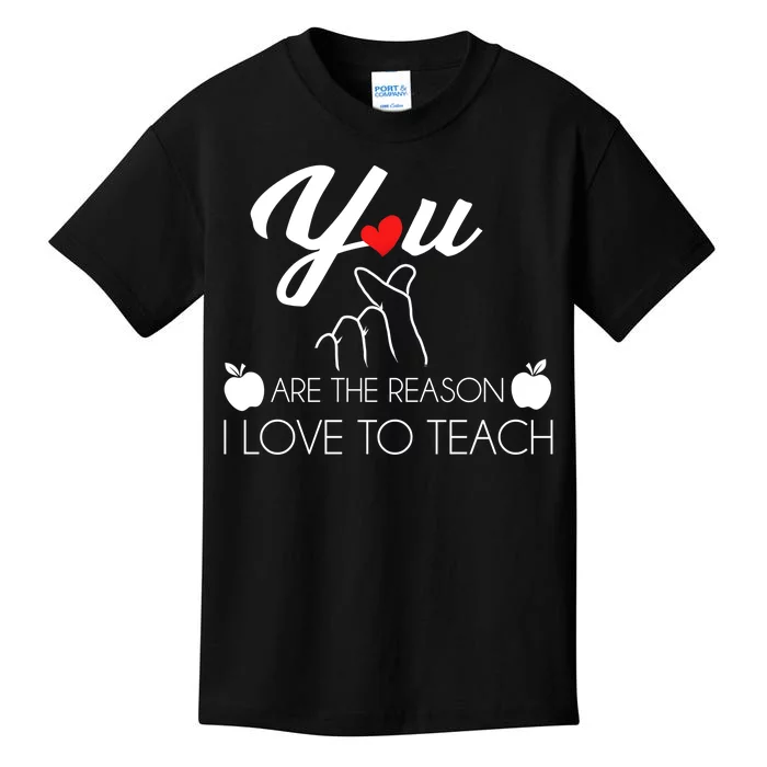 You Are The Reason I Love To Teach Kids T-Shirt