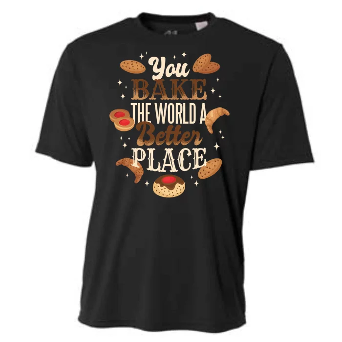 You Bake The World A Better Place Cooling Performance Crew T-Shirt