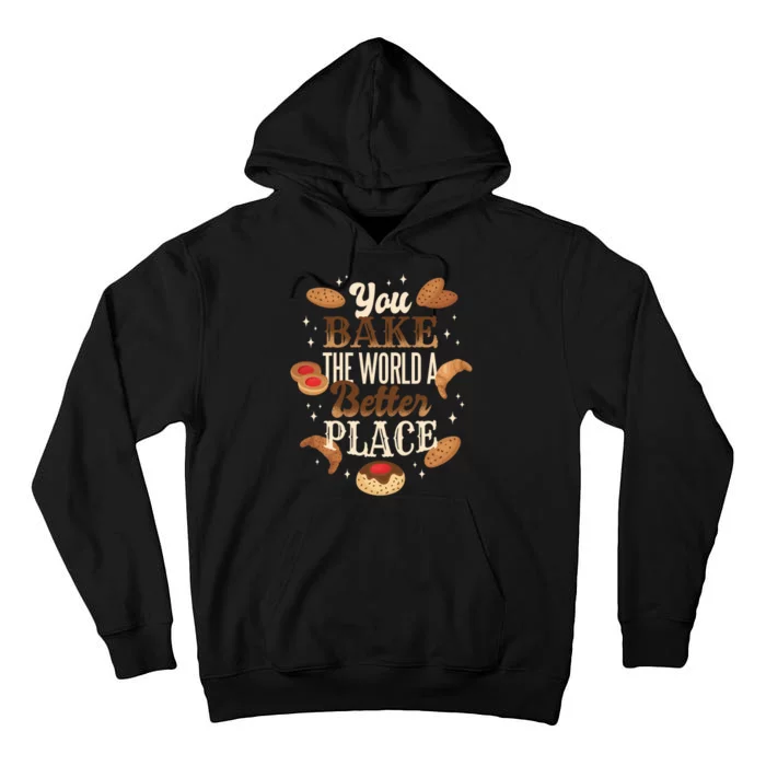 You Bake The World A Better Place Tall Hoodie