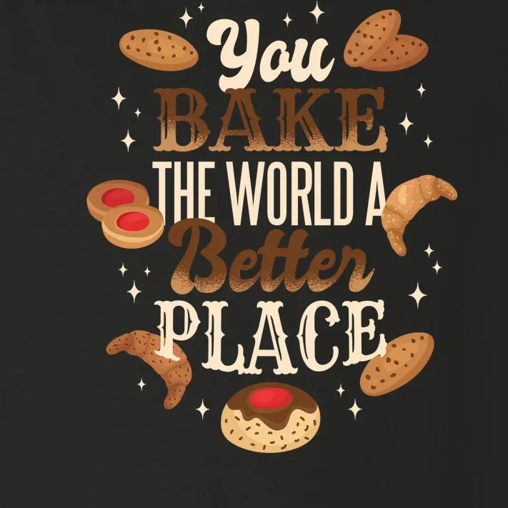 You Bake The World A Better Place Toddler Long Sleeve Shirt