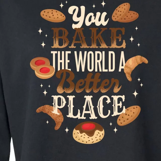 You Bake The World A Better Place Cropped Pullover Crew