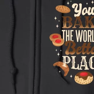 You Bake The World A Better Place Full Zip Hoodie