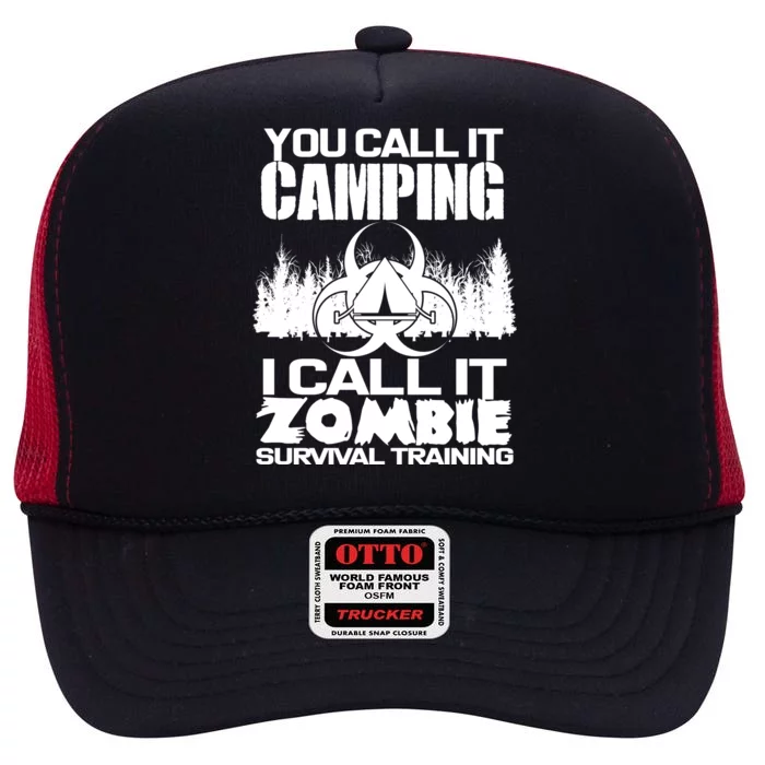 You Call It Camping I Call it Zombie Survival Training High Crown Mesh Trucker Hat