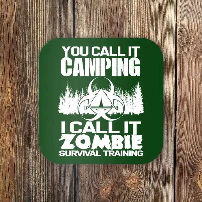 You Call It Camping I Call it Zombie Survival Training Coaster