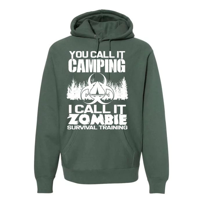 You Call It Camping I Call it Zombie Survival Training Premium Hoodie