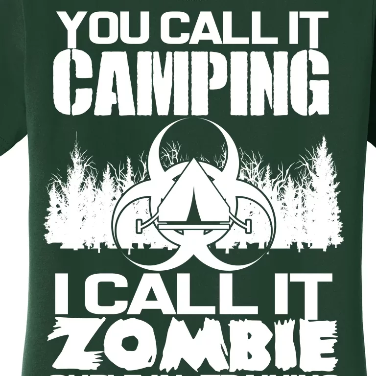 You Call It Camping I Call it Zombie Survival Training Women's T-Shirt