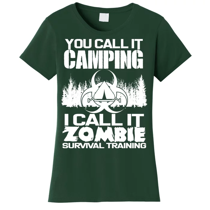 You Call It Camping I Call it Zombie Survival Training Women's T-Shirt