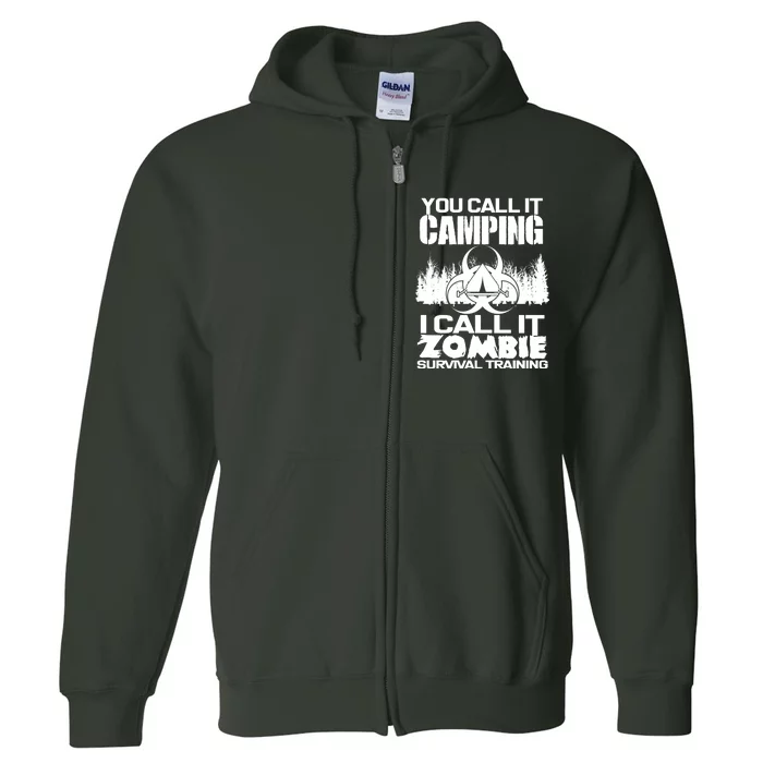 You Call It Camping I Call it Zombie Survival Training Full Zip Hoodie