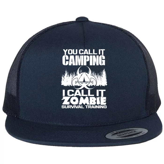 You Call It Camping I Call it Zombie Survival Training Flat Bill Trucker Hat