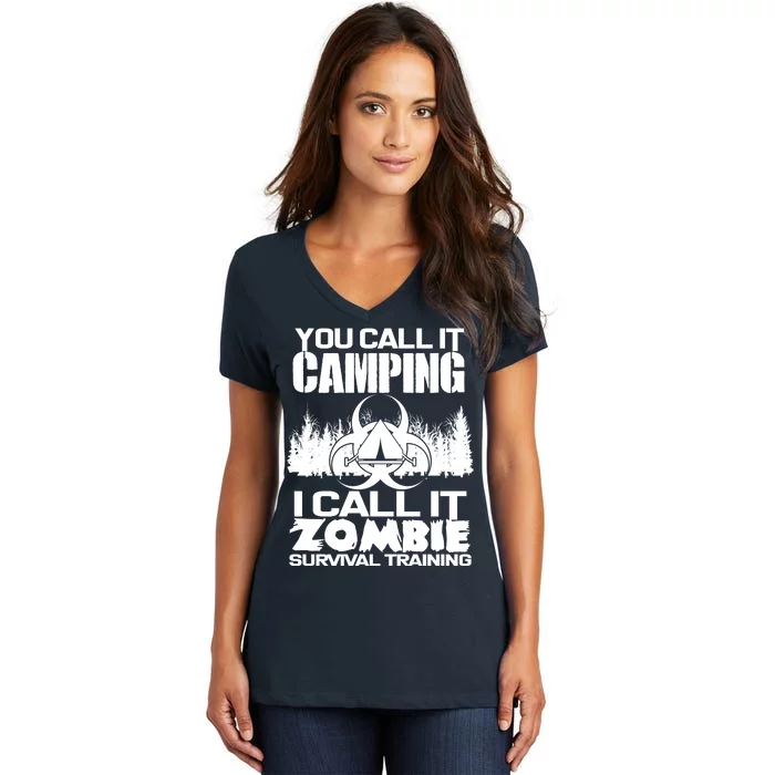 You Call It Camping I Call it Zombie Survival Training Women's V-Neck T-Shirt