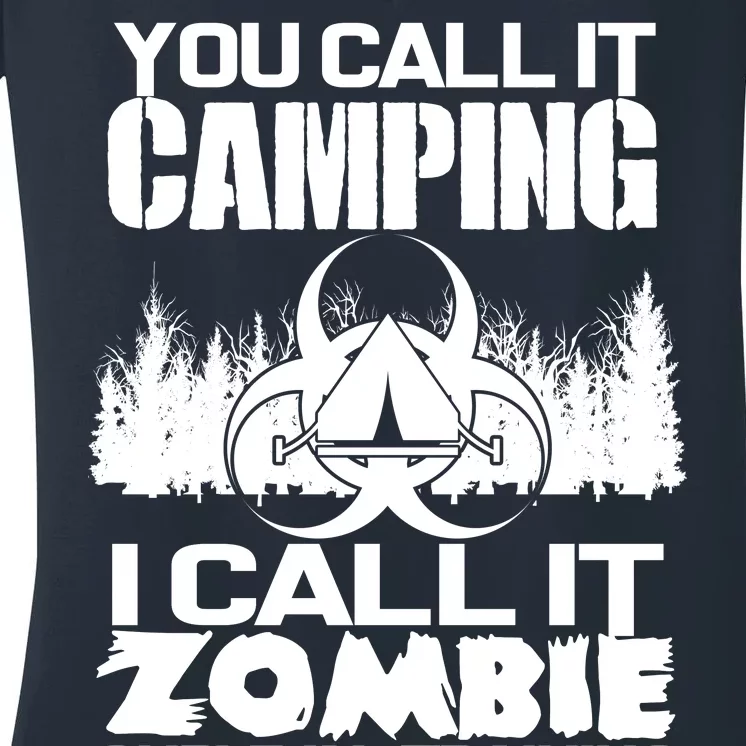 You Call It Camping I Call it Zombie Survival Training Women's V-Neck T-Shirt