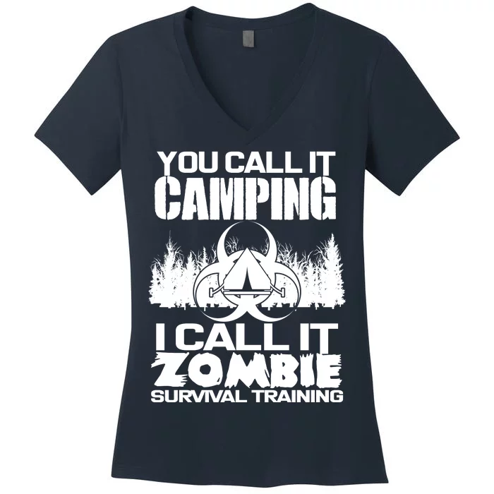 You Call It Camping I Call it Zombie Survival Training Women's V-Neck T-Shirt