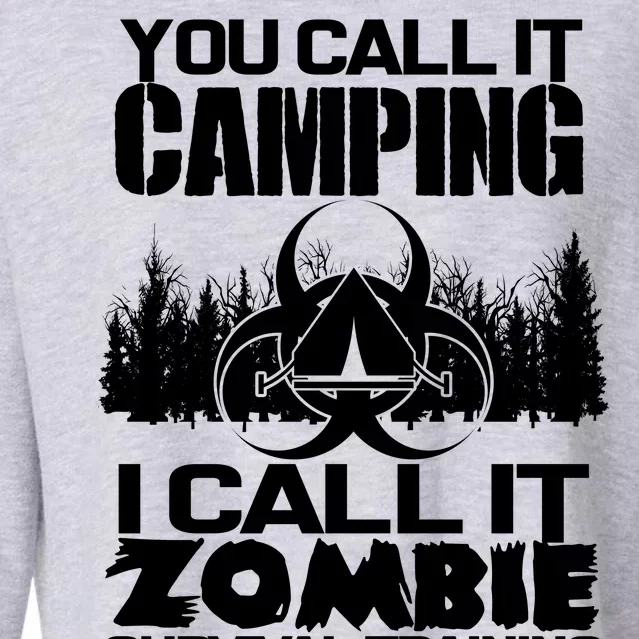 You Call It Camping I Call it Zombie Survival Training Cropped Pullover Crew