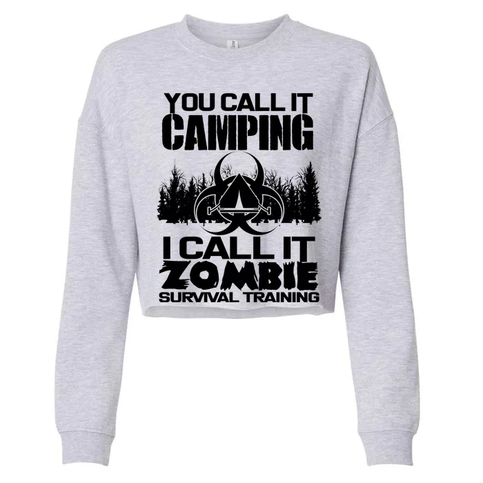 You Call It Camping I Call it Zombie Survival Training Cropped Pullover Crew