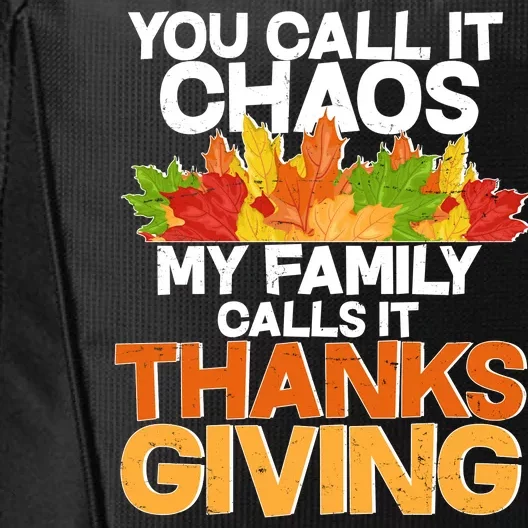 You Call It Chaos My Family Calls It Funny Thanksgiving City Backpack