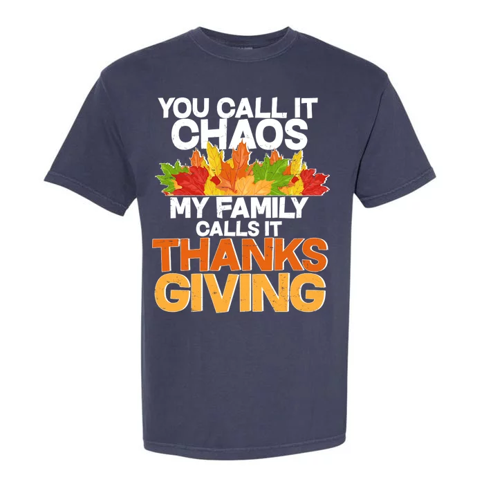 You Call It Chaos My Family Calls It Funny Thanksgiving Garment-Dyed Heavyweight T-Shirt