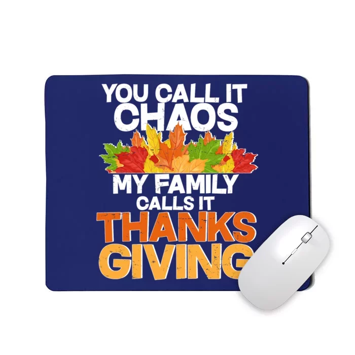 You Call It Chaos My Family Calls It Funny Thanksgiving Mousepad