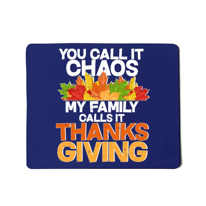 You Call It Chaos My Family Calls It Funny Thanksgiving Mousepad