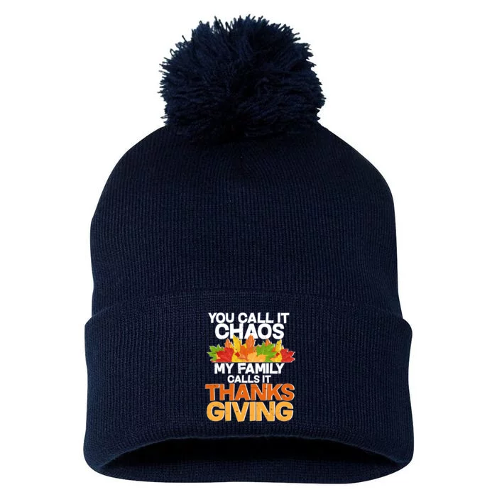 You Call It Chaos My Family Calls It Funny Thanksgiving Pom Pom 12in Knit Beanie