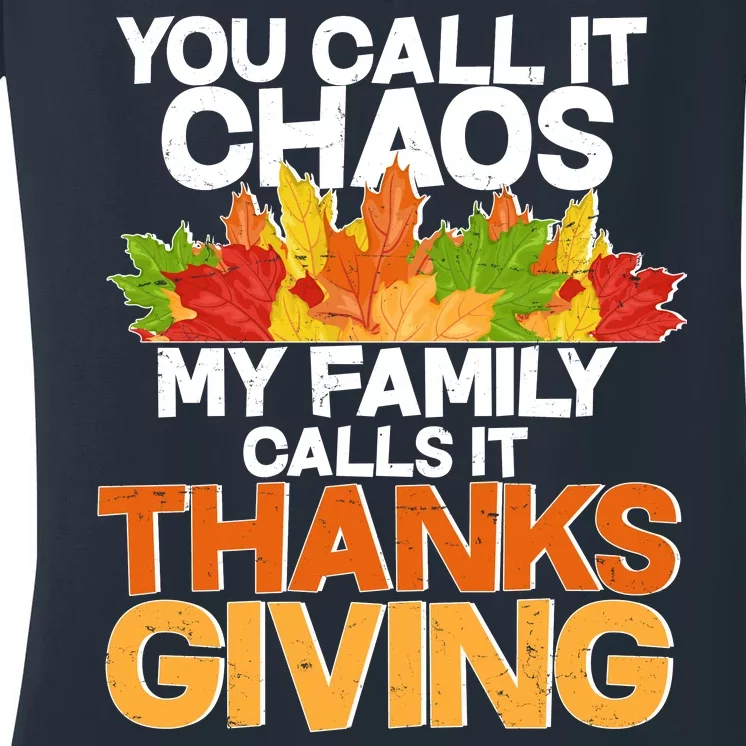 You Call It Chaos My Family Calls It Funny Thanksgiving Women's V-Neck T-Shirt