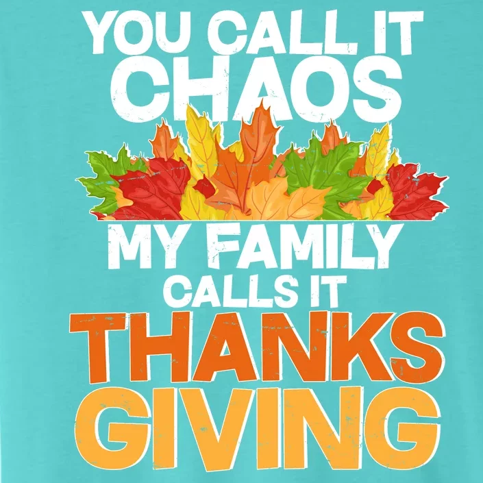 You Call It Chaos My Family Calls It Funny Thanksgiving ChromaSoft Performance T-Shirt