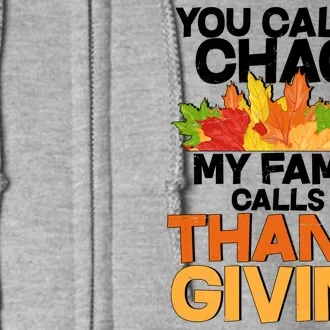 You Call It Chaos My Family Calls It Funny Thanksgiving Full Zip Hoodie