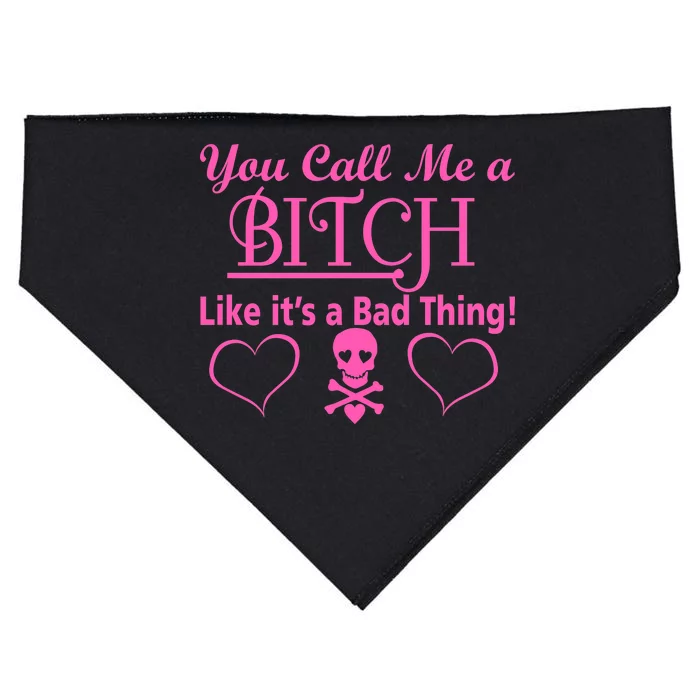 You Call Me A Like It's A Bad Thing USA-Made Doggie Bandana