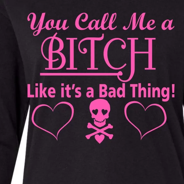 You Call Me A Like It's A Bad Thing Womens Cotton Relaxed Long Sleeve T-Shirt